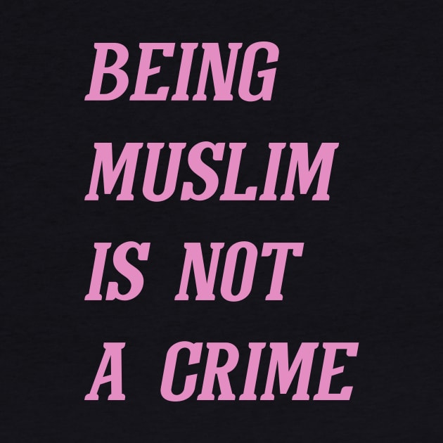 Being Muslim Is Not A Crime (Pink) by Graograman